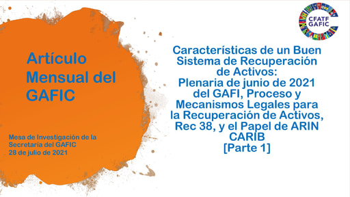 Características de un buen sistema de recuperación de activos Parte 1 GAFI Junio de 2021 Plenaria, Proceso y Mecanismos Legales para la Recuperación de Activos, Rec  38, y el rol de ARIN CARIB